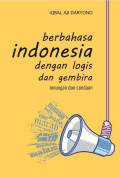 Berbahasa Indonesia dengan Logis dan Gembira: renungan & candaan