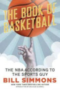 The Book of Basketball : The NBA According to the Sports Guy