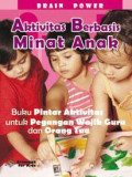 Brain Power: Aktivitas Berbasis Minat Anak : Buku Pintar Aktivitas untuk Pegangan Wajib Guru dan Orang Tua