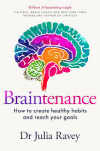 Braintenance: How to create healthy habits and reach your goals