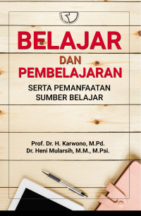 Belajar dan Pembelajaran: serta pemanfaatan sumber belajar