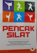 Pencak Silat: sejarah dan perkembangan silat teknik-teknik dalam pencak silat pengetahuan dasar pertandingan pencak silat