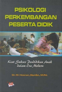 Psikologi Perkembangan Peserta Didik: kiat sukses pendidikan anak dalam era modern