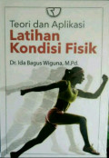 Latihan Kondisi Fisik : Teori dan Aplikasi