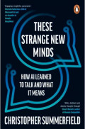 These Strange New Minds: How AI Learned to Talk and What It Means