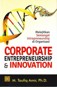 Corporate Entrepreneurship & Innovation: melejitkan semangat intrapreneurship di organisasi