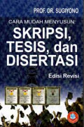 Cara Mudah Menyusun, Skripsi, Tesis, dan Disertasi