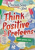 Chicken Soup for the School: Think Positive for Preteens