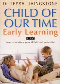 Child of Our Time : Learning Early