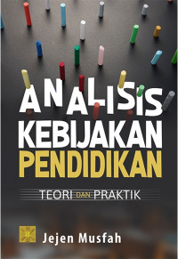 Analisis Kebijakan Pendidikan: Teori dan Praktik