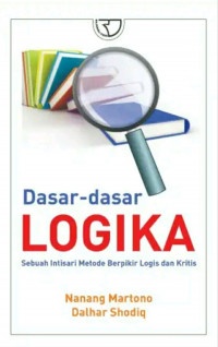 Dasar-Dasar Logika: sebuah intisari metode berpikir logis dan kritis