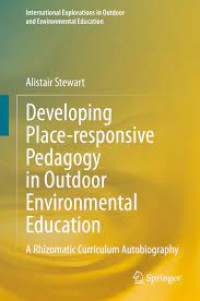 Developing Place-responsive Pedagogy in Outdoor Environmental Educatioan: A Rhizomatic curriiculum autobiography