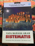 Tata Bahasa Arab Sistematis : Pendekatan Baru Mempelajari Tata Bahasa Arab
