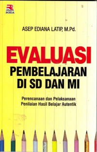 Evaluasi Pembelajaran di SD dan MI : Perencanaan dan Pelaksanaan Penilaian Hasil Belajar Autentik