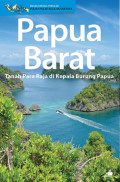 Papua Barat : Tanah para Raja di Kepala Burung Papua