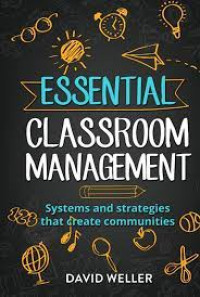 Essential Classroom Managememnt: Systems, strategies and Skills that create communities