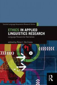 Ethics in Applied Linguistics Research: Language researcher narrative (Second Language Acquisition Research Series)