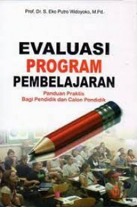 Evaluasi Program Pembelajaran: Panduan praktis bagi pendidik dan calon pendidik