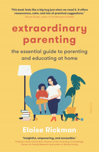 Extraordinary Parenting : The Essential guide to parenting and educational at home