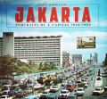 Jakarta : Portraits of a Capital 1950-1980