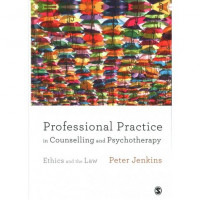 Professional Practice in Counselling and Psychotherapy : Ethics and Law