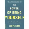 The Power of Being Yourself: a game plan for success by putting passion into your life and work