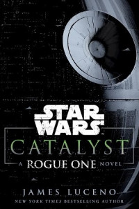 Star Wars: catalyst a rogue one novel