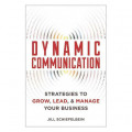 Dynamic Communication: strategies to grow, lead, and manage your business