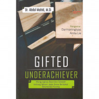 Gifted-Underachiever : mengungkap black box sekolah tentang rekam jejak siswa berbakat berprestasi kurang.