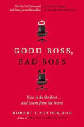 Good Boss, Bad Boss: How to the best... and learn from the worst