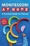 Montessori at Home: A Practical Guide for Parents