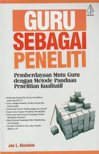 Guru sebagai Peneliti : Pemberdayaan Mutu Guru dengan Metode Panduan Penelitian Kualitatif