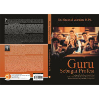 Guru sebagai Profesi : Pentingnya profesi guru, makna profesi guru, guru profesional, kompotensi guru, pembinaan sumber daya pendidik, kinerja guru