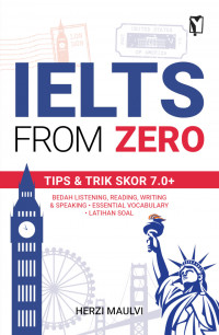 IELTS from Zero: Tips dan Trik Skor 7.0+, Bedah Listening, Reading, Writing dan Speaking, Essential Vocabulary, Latihan Soal