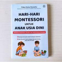 Hari-Hari Montesori untuk Anak Usia Dini: Stimulasi sederhana, mudah dan minim stres di rumah