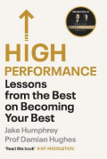 High Performance : Lessons from the best on Becoming yout best