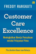 Customer Care Excellence : Meningkatkan Kinerja Perusahaan melalui Pelayanan Prima