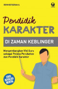 Pendidik Karakter di Zaman Keblinger: mengembangkan visi guru sebagai pelaku perubahan dan pendidik karakter