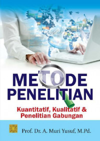 Metode Penelitian : Kuantitatif, Kualitatif, dan Penelitian Gabungan