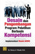 Desain dan Pengembangan Program Pelatihan Berbasis Kompetensi: implementasi model ADDI