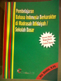 Pembelajaran Bahasa Indonesia Berkarakter di Madrasah Ibtidaiyah/Sekolah Dasar