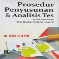 Prosedur Penyusunan dan Analisis Tes : Untuk Penilaian Hasil Belajar Bidang Kognitif