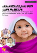 Asuhan Neonatus, Bayi, Balita & Anak Pra-Sekolah: tumbuh kembang, kebutuhan dasar dan penanganan secara umum penyulit & komplikasi neonatus, bayi, balita dan anak pra-sekolah