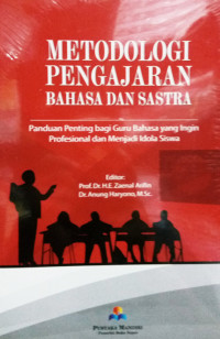 Metodologi Pengajaran Bahasa dan Sastra: panduan penting bagi guru Bahasa yang ingin profesional dan menjadi idola siswa