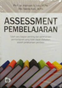 Assessment Pembeleajaran: salah satu bagian penting dari pelaksanaan pembelajaran yang tidak dapat diabaikan adalah pelaksanaan penilaian