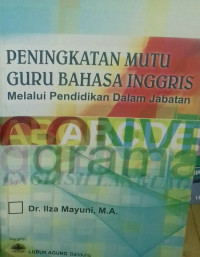 Peningkatan Mutu Guru Bahasa Inggris Melalui Pendidikan dalam Jabatan