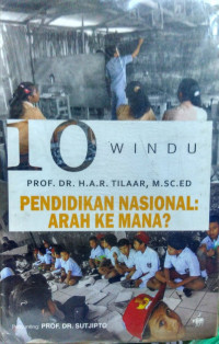 Sepuluh (10) Windu Pendidikan Nasional : Arah ke Mana?