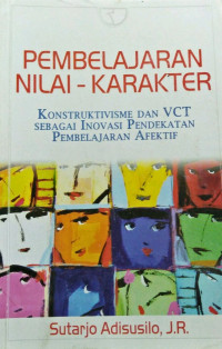 Pembelajaran Nilai Berkarakter: konstrutivisme dan vct sebagai inovasi pendekatan pembelajaran afektif