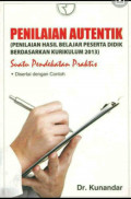 Penilaian Autentik (Penilaian Hasil Belajar Peserta Didik Berdasarkan Kurikulum 2013) : Suatu Pendekatan Praktis