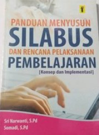 Panduan Menyusun Silabus dan Rencana Pelaksanaan Pembelajaran: konsep dan implementasi